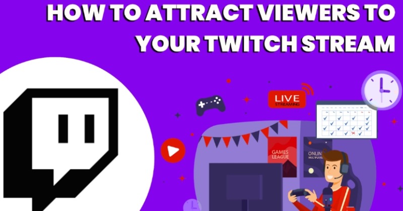 How to Attract Viewers to Your Twitch Stream